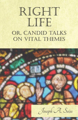 Right Life - Or, Candid Talks On Vital Themes