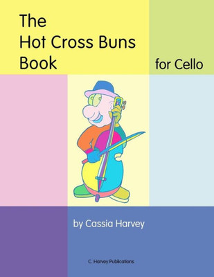 The Hot Cross Buns Book For Cello