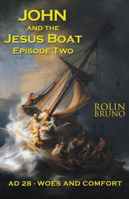 John And The Jesus Boat Episode Two: Ad 28 - Woes And Comfort (2)