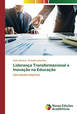 Liderança Transformacional e Inovação na Educação: Um estudo empírico (Portuguese Edition)