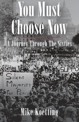 You Must Choose Now: A Journey Through The Sixties