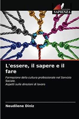 L'essere, il sapere e il fare: Formazione della cultura professionale nel Servizio Sociale.Aspetti sulle direzioni di lavoro (Italian Edition)