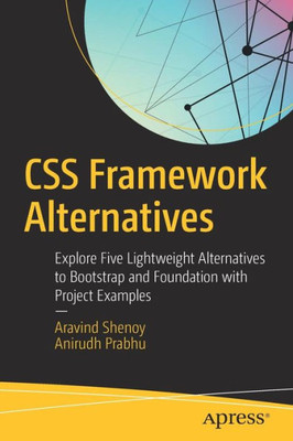 Css Framework Alternatives: Explore Five Lightweight Alternatives To Bootstrap And Foundation With Project Examples