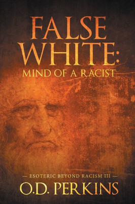 False White: Mind Of A Racist: Esoteric Beyond Racism Iii