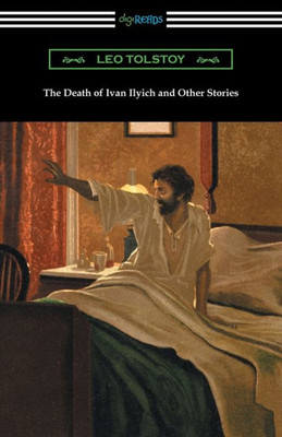 The Death Of Ivan Ilyich And Other Stories