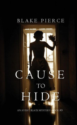 Cause To Hide (An Avery Black Mystery-Book 3)