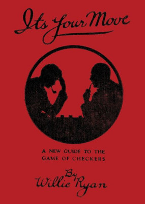 It's Your Move: A New Manual Of Checkers (Reprint Edition)