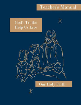 God's Truths Help Us Live: Teacher's Manual: Our Holy Faith Series (3)