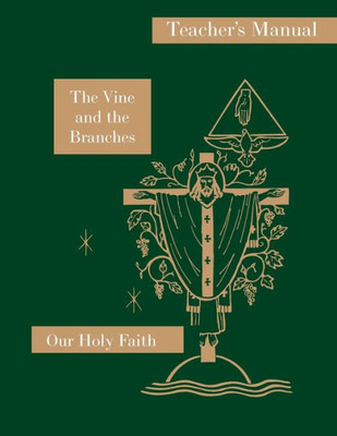 The Vine And The Branches: Teacher's Manual: Our Holy Faith Series (4)