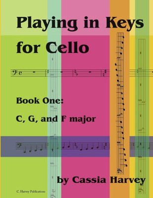 Playing In Keys For Cello, Book One: C, G, And F Major