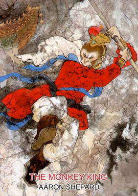 The Monkey King: A Superhero Tale Of China, Retold From The Journey To The West (Skyhook World Classics)