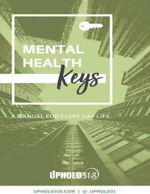 Mental Health Keys: A Manual For Every Day Life.