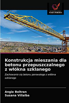 Konstrukcja mieszania dla betonu przepuszczalnego z włókna szklanego: Zachowanie się betonu porowatego z włókna szklanego (Polish Edition)