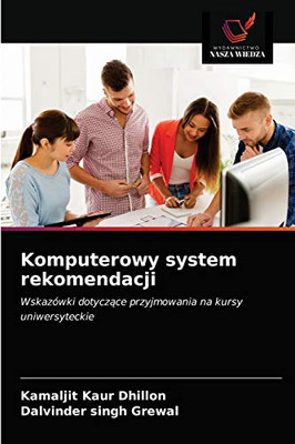 Komputerowy system rekomendacji: Wskazówki dotyczące przyjmowania na kursy uniwersyteckie (Polish Edition)