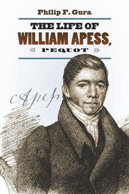 The Life Of William Apess, Pequot (H. Eugene And Lillian Youngs Lehman Series)