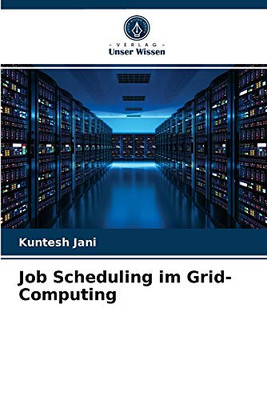 Job Scheduling im Grid-Computing (German Edition)