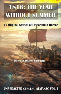 1816: The Year Without Summer (I) (Unredacted Cthulhu Almanac)