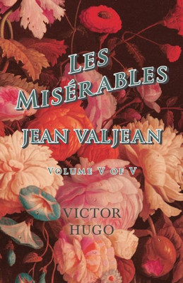 Les Miserables, Volume V Of V, Jean Valjean
