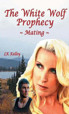 The White Wolf Prophecy - Mating - Book 1 (1)