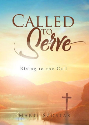 Called To Serve: Rising To The Call