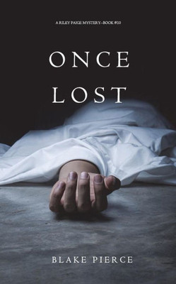 Once Lost (A Riley Paige MysteryBook 10)