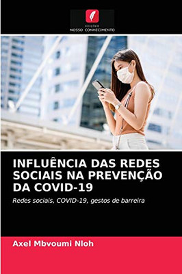 Influência Das Redes Sociais Na Prevenção Da Covid-19 (Portuguese Edition)