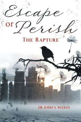 Escape Or Perish: The Rapture