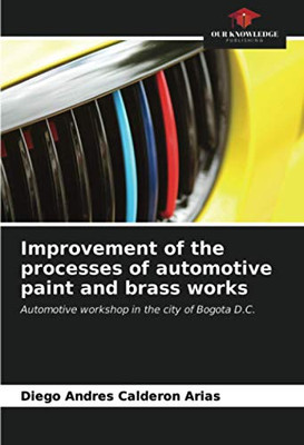 Improvement of the processes of automotive paint and brass works: Automotive workshop in the city of Bogota D.C.