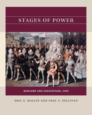 Stages Of Power: Marlowe And Shakespeare, 1592 (Reacting To The Past)