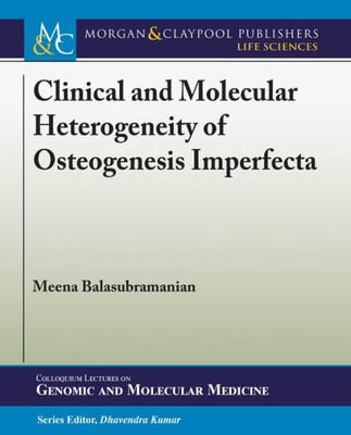Clinical And Molecular Heterogeneity Of Osteogenesis Imperfecta (Colloquium Genomic And Molecular Medicine)