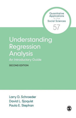 Understanding Regression Analysis: An Introductory Guide (Quantitative Applications In The Social Sciences)