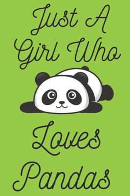 Just A Girl Who Loves Pandas: Panda Bear Gifts For Girls