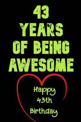 43 Years Of Being Awesome Happy 43Th Birthday: 43 Years Old Gift For Boys & Girls