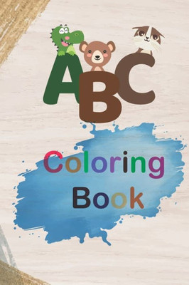 Abc Coloring Book: 2020 High-Quality Black&White Alphabet Coloring Book For Kids Ages 2-4