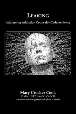 Leaking. Addressing Addiction Counselor Codependency
