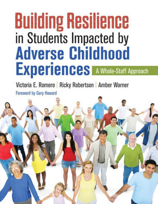 Building Resilience In Students Impacted By Adverse Childhood Experiences: A Whole-Staff Approach