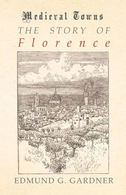 The Story Of Florence (Medieval Towns Series)