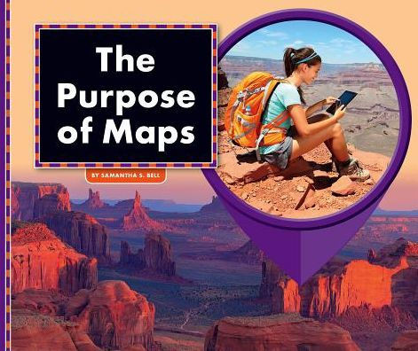 The Purpose Of Maps (All About Maps)