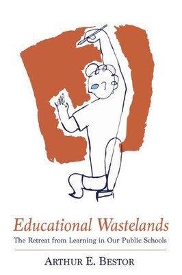 Educational Wastelands: The Retreat From Learning In Our Public Schools
