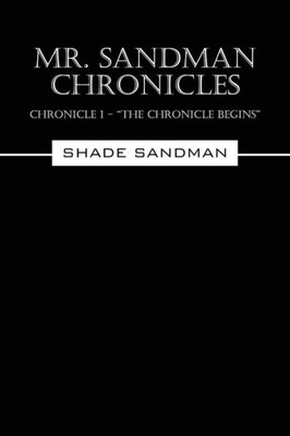 Mr. Sandman Chronicles: Chronicle 1 - "The Chronicle Begins"