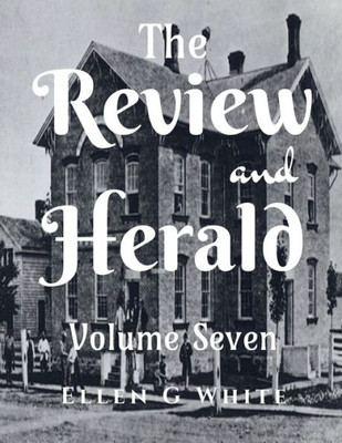 The Review And Herald (Volume Seven)