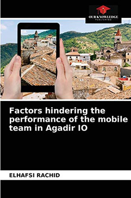 Factors hindering the performance of the mobile team in Agadir IO