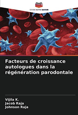 Facteurs de croissance autologues dans la régénération parodontale (French Edition)