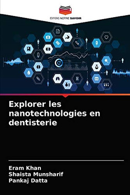 Explorer les nanotechnologies en dentisterie (French Edition)