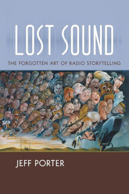Lost Sound: The Forgotten Art Of Radio Storytelling