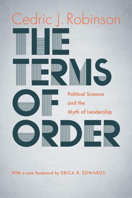 The Terms Of Order: Political Science And The Myth Of Leadership