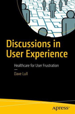 Discussions In User Experience: Healthcare For User Frustration