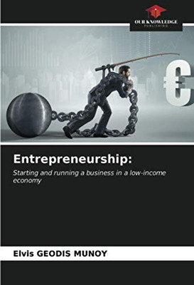 Entrepreneurship:: Starting and running a business in a low-income economy