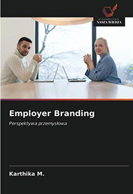 Employer Branding: Perspektywa przemysłowa (Polish Edition)
