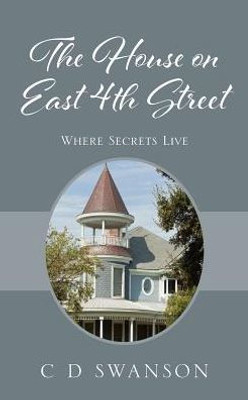 The House On East 4Th Street: Where Secrets Live